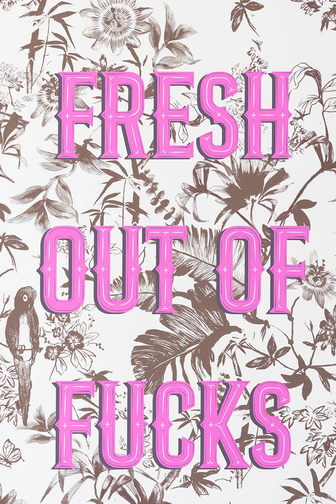 Fresh Out Of Fucks A2 Art Print - Available in 4 Options - Image 2